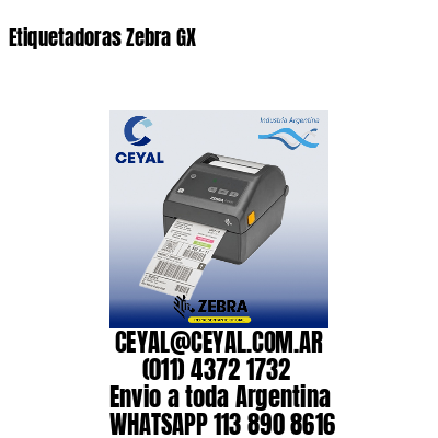 Etiquetadoras Zebra GX