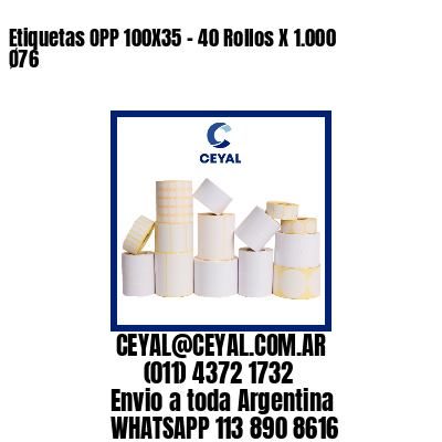 Etiquetas OPP 100X35 – 40 Rollos X 1.000 Ø76