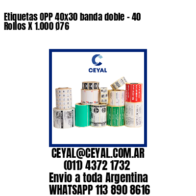 Etiquetas OPP 40×30 banda doble – 40 Rollos X 1.000 Ø76