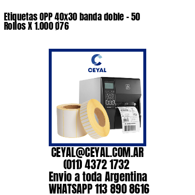 Etiquetas OPP 40×30 banda doble – 50 Rollos X 1.000 Ø76