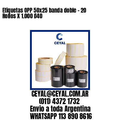 Etiquetas OPP 50×25 banda doble – 20 Rollos X 1.000 Ø40