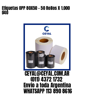 Etiquetas OPP 80X50 – 50 Rollos X 1.000 Ø40