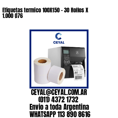 Etiquetas termico 100X150 – 30 Rollos X 1.000 Ø76