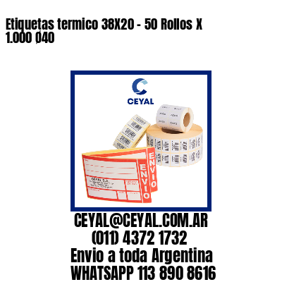 Etiquetas termico 38X20 – 50 Rollos X 1.000 Ø40