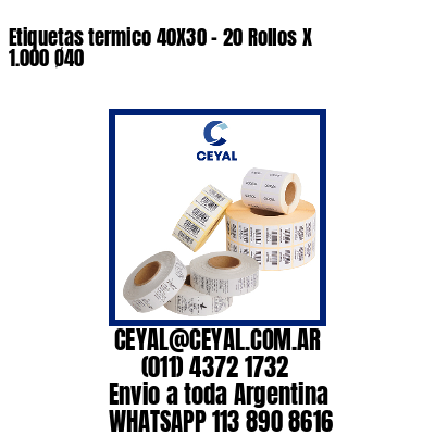 Etiquetas termico 40X30 – 20 Rollos X 1.000 Ø40