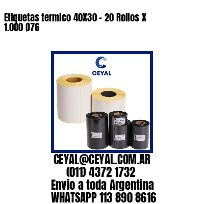 Etiquetas termico 40X30 – 20 Rollos X 1.000 Ø76