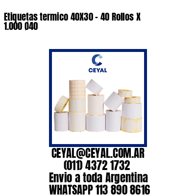 Etiquetas termico 40X30 – 40 Rollos X 1.000 Ø40