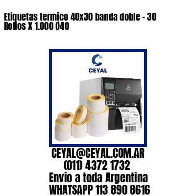 Etiquetas termico 40×30 banda doble – 30 Rollos X 1.000 Ø40