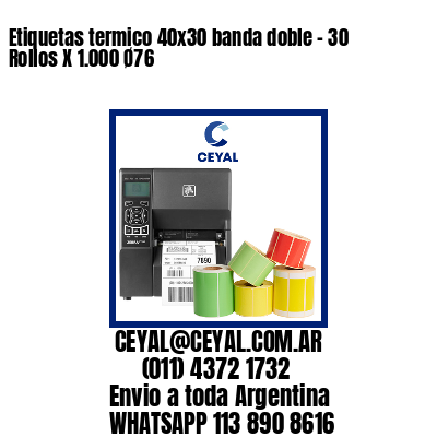 Etiquetas termico 40×30 banda doble – 30 Rollos X 1.000 Ø76