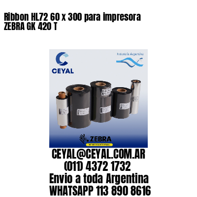 Ribbon HL72 60 x 300 para impresora ZEBRA GK 420 T