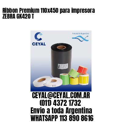 Ribbon Premium 110×450 para impresora ZEBRA GK420 T