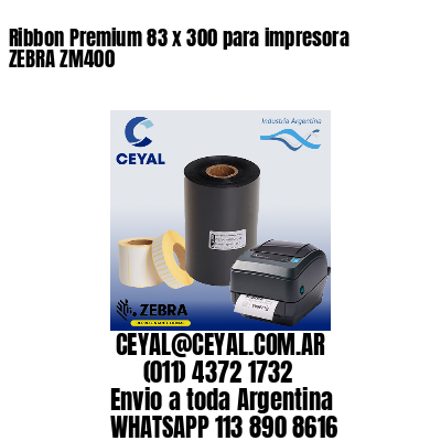 Ribbon Premium 83 x 300 para impresora ZEBRA ZM400