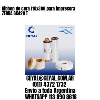 Ribbon de cera 110×300 para impresora ZEBRA GK420 T