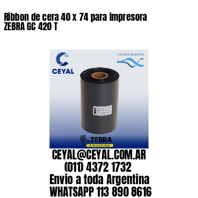 Ribbon de cera 40 x 74 para impresora ZEBRA GC 420 T