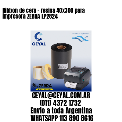 Ribbon de cera – resina 40×300 para impresora ZEBRA LP2824