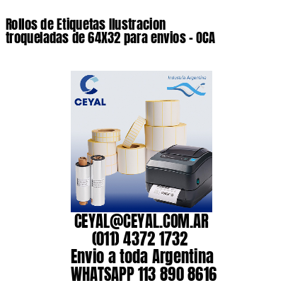 Rollos de Etiquetas Ilustracion troqueladas de 64X32 para envios – OCA