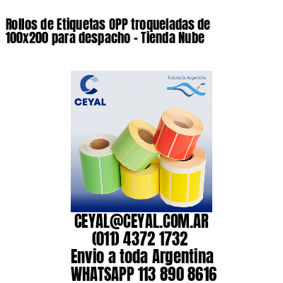 Rollos de Etiquetas OPP troqueladas de 100x200 para despacho - Tienda Nube