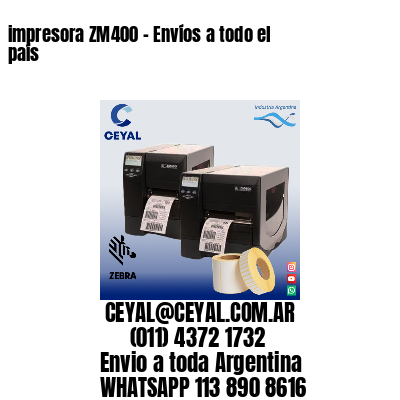 impresora ZM400 – Envíos a todo el país