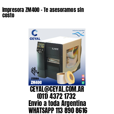 impresora ZM400 – Te asesoramos sin costo
