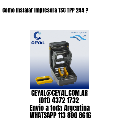 Como Instalar Impresora TSC TPP 244 ?