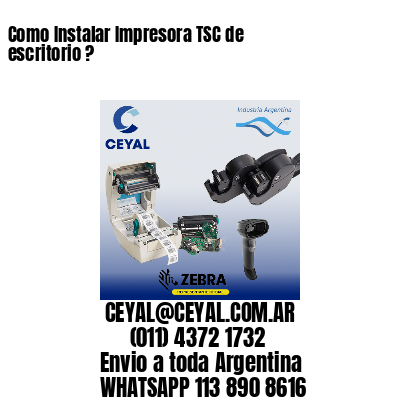 Como Instalar Impresora TSC de escritorio ?