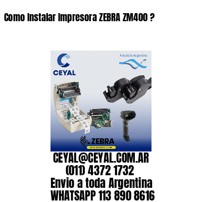 Como Instalar Impresora ZEBRA ZM400 ?