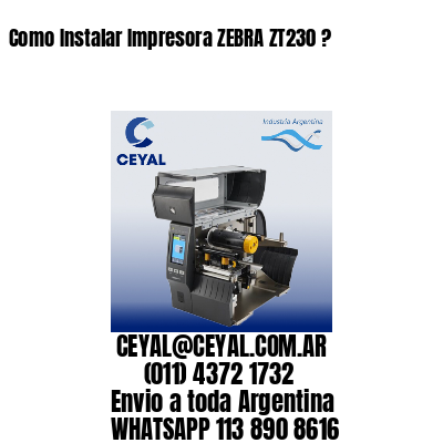 Como Instalar Impresora ZEBRA ZT230 ?