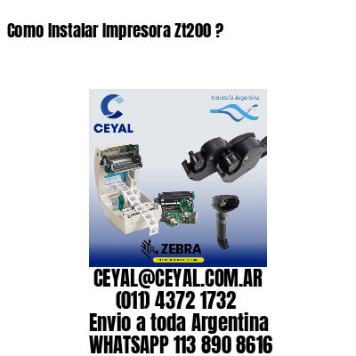 Como Instalar Impresora Zt200 ?