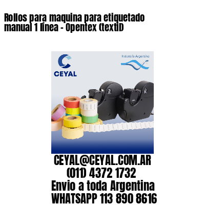 Rollos para maquina para etiquetado manual 1 línea – Opentex (textil)