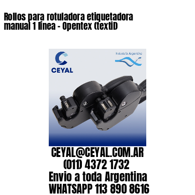 Rollos para rotuladora etiquetadora manual 1 línea – Opentex (textil)