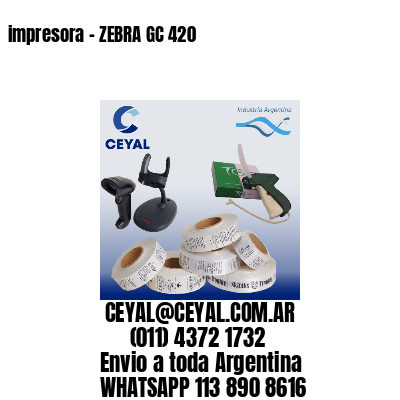 impresora – ZEBRA GC 420