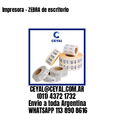 impresora – ZEBRA de escritorio