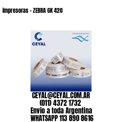 impresoras – ZEBRA GK 420