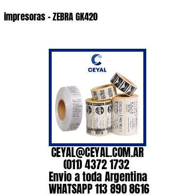 impresoras – ZEBRA GK420