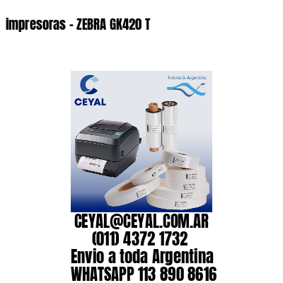 impresoras – ZEBRA GK420 T