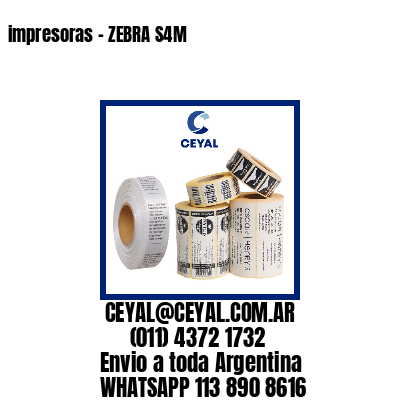 impresoras – ZEBRA S4M