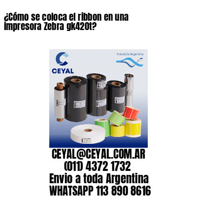 ¿Cómo se coloca el ribbon en una impresora Zebra gk420t?