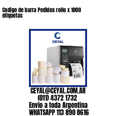 Codigo de barra Pedidos rollo x 1000 etiquetas