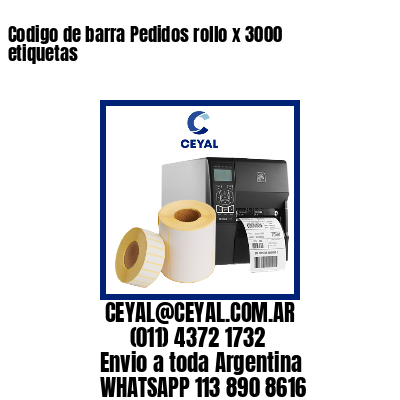 Codigo de barra Pedidos rollo x 3000 etiquetas