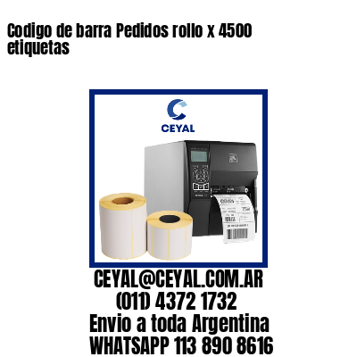 Codigo de barra Pedidos rollo x 4500 etiquetas