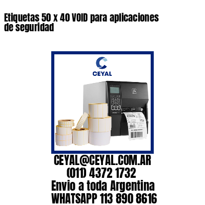 Etiquetas 50 x 40 VOID para aplicaciones de seguridad