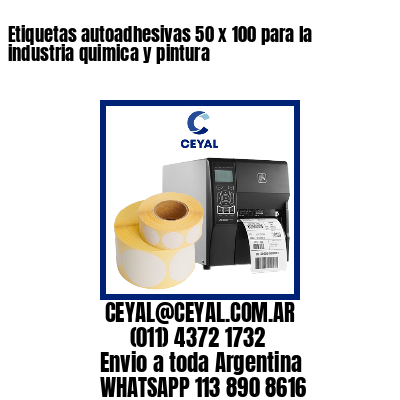 Etiquetas autoadhesivas 50 x 100 para la industria quimica y pintura