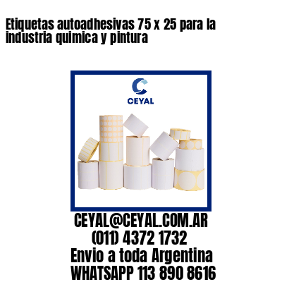 Etiquetas autoadhesivas 75 x 25 para la industria quimica y pintura