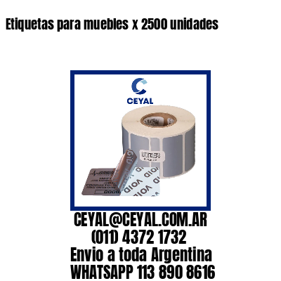 Etiquetas para muebles x 2500 unidades