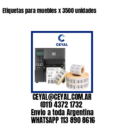 Etiquetas para muebles x 3500 unidades