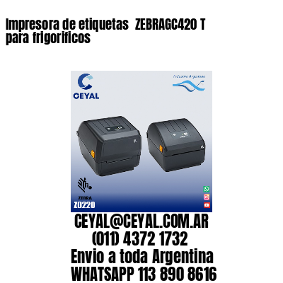 Impresora de etiquetas  ZEBRAGC420 T para frigorificos