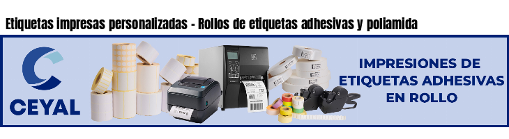 Etiquetas impresas personalizadas - Rollos de etiquetas adhesivas y poliamida
