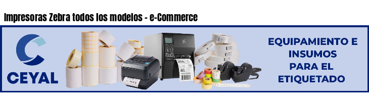 Impresoras Zebra todos los modelos - e-Commerce