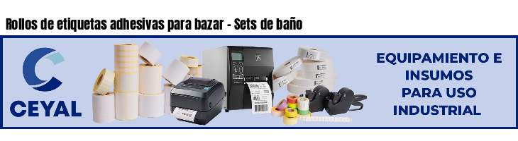 Rollos de etiquetas adhesivas para bazar - Sets de baño