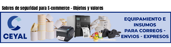 Sobres de seguridad para E-commerce - Objetos y valores